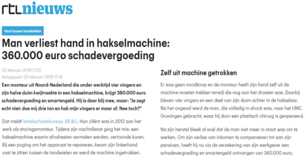 RTL Nieuws schreef over een afgeronde zaak van JBL&G waarin het slachtoffer € 360.000 schadevergoeding heeft ontvangen nadat hij zijn hand verloor in een hakselmachine.